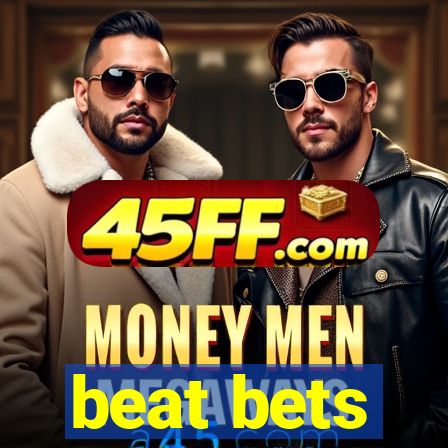 beat bets